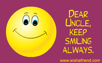 Dear Uncle, Keep Smiling Always