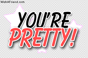 You're pretty picture