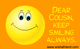 Dear Cousin, Keep Smiling Always