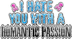 I Hate You With A Romantic Passion picture