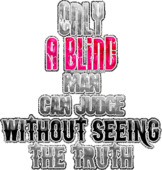 Only A Blind Man Can Judge
