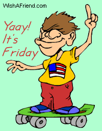 Yaay! It's Friday