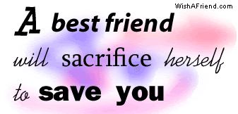 Best friend will sacrifice herself
