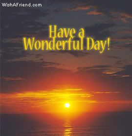 Have A Wonderful Day!