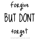 Forgive But Don't Forget