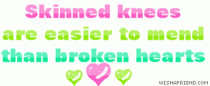 Skinned Knees Are Easier To Mend Than Broken Hearts picture
