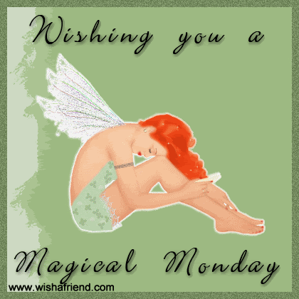 Wishing You A Magical Monday