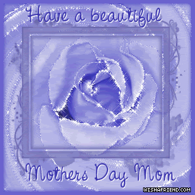 Have A Beautiful Mother's Day