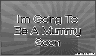 I'm Going To Be A Mummy Soon