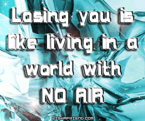 Losing You Is Living In A World With No Air picture