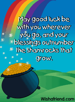 May good luck be with you wherever you go.