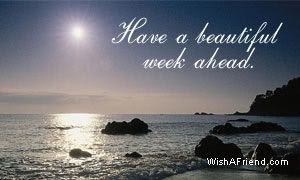 Have A Beautiful Week Ahead picture