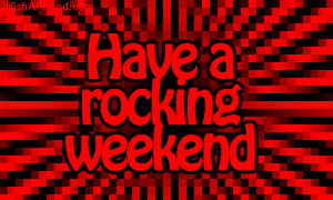 Have A Rocking Weekend picture