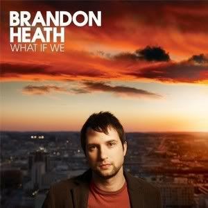 Brandon Heath - What If We (2008))